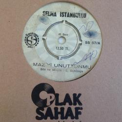 Selma İstanbullu - Maziyi unuttun mu ? / Yarab al canımı / 45'lik