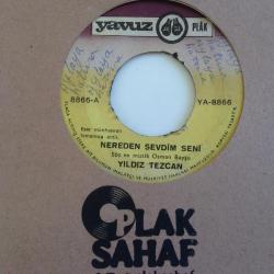 Yıldız Tezcan / Nereden Sevdim Seni - Sen İstedin / 45'lik plak