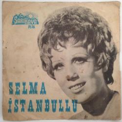 Selma İstanbullu - Bana felek vurmuş / Bana hayat veren sensin / 45'lik