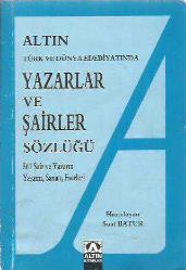 ALTIN TÜRK VE DÜNYA EDEBİYATINDA YAZARLAR VE ŞAİRLER SÖZLÜĞÜ