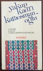 YAKUP KADRİ KARAOSMANOĞLU YAŞAMI,SANATI,YAPITLARINDAN SEÇMELER