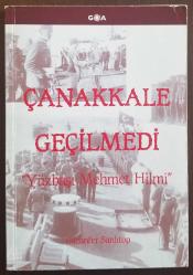 ÇANAKKALE GEÇİLMEDİ YÜZBAŞI MEHMET HİLMİ
