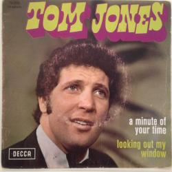 Tom Jones / A Minute Of Your Time - Looking Out My Window / 45'lik / *pop, soul*