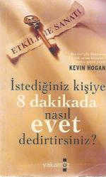 ETKİLEME SANATI - İSTEDİĞİNİZ KİŞİYE 8 DAKİKADA NASIL EVET DEDİRTİRSİNİZ? 1. BASKI (ESERLERİYLE DÜNYANIN EN ÇOK SATAN KİTAPLAR LİSTESİNE GİREN YAZAR)