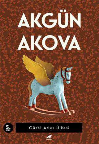 Güzel Atlar Ülkesi - Akgün Akova