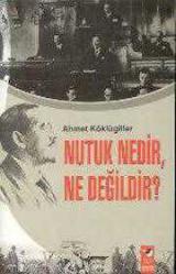 NUTUK NEDİR, NE DEĞİLDİR ?