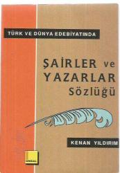 TÜRK VE DÜNYA EDEBİYATINDA ŞAİRLER VE YAZARLAR SÖZLÜĞÜ