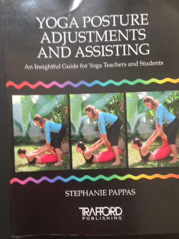 Yoga Posture Adjustments and Assisting: An Insightful Guide for Yoga  Teachers and Students