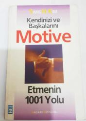 Kendinizi ve Başkalarını Motive Etmenin 1001 Yolu