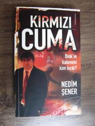 Kırmızı Cuma - Dink'in Kalemini Kim Kırdı