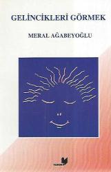 GELİNCİKLERİ GÖRMEK