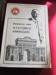 DOĞUMUNUN 100. YILINDA ATATÜRK'E ARMAĞAN