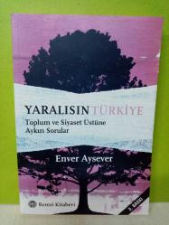 YARALISIN TÜRKİYE-TOPLUM VE SİYASET ÜSTÜNE AYKIRI SORULAR-2.EL