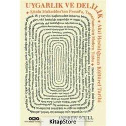 AUYGARLIK VE DELİLİK (AKIL HASTALIĞININ KÜLTÜREL TARİHİ) ANDREW SCULL