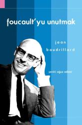 Foucault'yu Unutmak