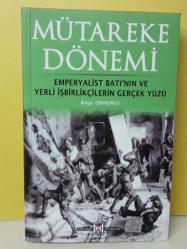 MÜTAREKE DÖNEMİ(Emperyalist Batı'nın ve Yerli İşbirlikçilerin Gerçek Yüzü ) - (SIFIR)