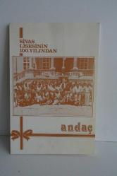 SİVAS LİSESİNİN 100. YILINDAN ANDAÇ