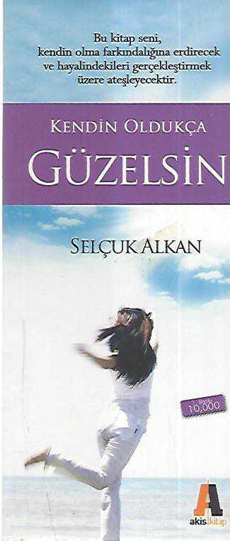 KENDİN OLDUKÇA GÜZELSİN (BU KİTAP SENİ, KENDİN OLMA FARKINDALIĞINA