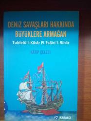 Deniz Savaşları Hakkında Büyüklere Armağan - Tuhfetü’l-Kibar Fi Esfari’l-Bihar