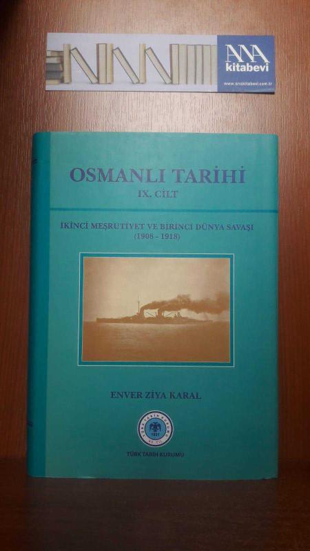 Osmanlı Tarihi IX. Cilt - İkinci Meşrutiyet ve Birinci Dünya Savaşı (1908 - 1918)