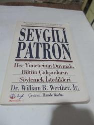 SEVGİLİ PATRON - HER YÖNETİCİNİN DUYMAK, BÜTÜN ÇALIŞANLARIN SÖYLEMEK İSTEDİKLERİ