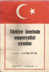 TÜRKİYE ÜZERİNDE EMPERYALİST OYUNLAR