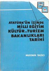 ATATÜRK'ÜN İZİNDE MİLLİ EĞİTİM KÜLTÜR VE TURİZM BAKANLIKLARI TARİHİ (ATIFLI İMZALI)