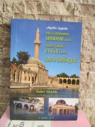 Ayetler ışığında Halilürrahman İbrahim Aleyhisselam Sabır Timsali Eyyüb Aleyhisselam ve Urfa tarihçesi