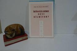 İktisatçılarımız Neyi Bilmiyor?