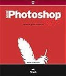 ADOBE PHOTOSHOP , ADOBE IMAGE READY CS , YETKİLİ EĞİTİM KILAVUZU + CD
