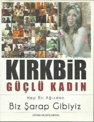 KIRKBİR GÜÇLÜ KADIN HEP BİR AĞIZDAN BİZ ŞARAP GİBİYİZ