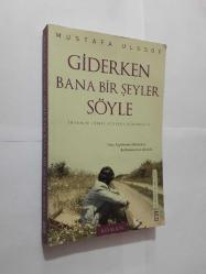 GİDERKEN BANA BİR ŞEYLER SÖYLE - İNSANIN TEMEL ACILARI ÜÇLEMESİ 2 - MUSTAFA ULUSOY