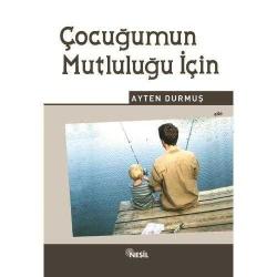Çocuğumun Mutluluğu İçin - Ayten Durmuş