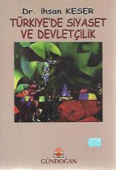 TÜRKİYEDE SİYASET VE DEVLETÇİLİK
