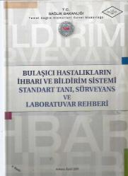 BULAŞICI HASTALIKLARIN İHBARI VE BİLDİRİM SİSTEMİ - STANDART TANI , SÜRVEYANS VE LABORATUVAR REHBERİ - BİLGİTEK SAHAF