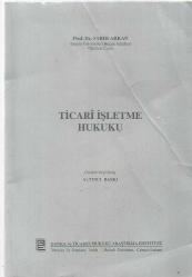 TİCARİ İŞLETME HUKUKU (GÖDEN GEÇİRİLMİŞ YEDİNCİ BASKI)