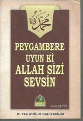 PEYGAMBERE UYUN Kİ ALLAH SİZİ SEVSİN
