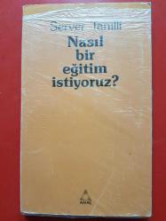 NASIL BİR EĞİTİM İSTİYORUZ (İLK BASKI)