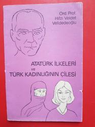 ATATÜRK İLKELERİ VE TÜRK KADINLIĞININ ÇİLESİ