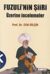 FUZULİ'NİN ŞİİRİ ÜZERİNE İNCELEMELER