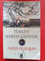 TÜRKİYE NEREYE GİDİYOR