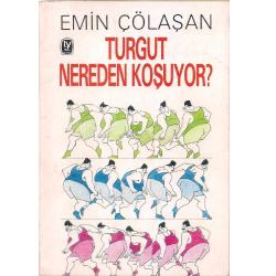 Turgut Nereden Koşuyor - Emin Çölaşan