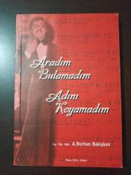 ARADIM BULAMADIM ADINI KOYAMADIM - İMZALI