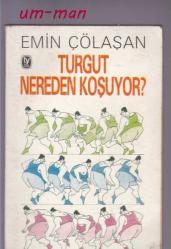 EMİN ÇÖLAŞAN-TURGUT NEREDEN KOŞUYOR