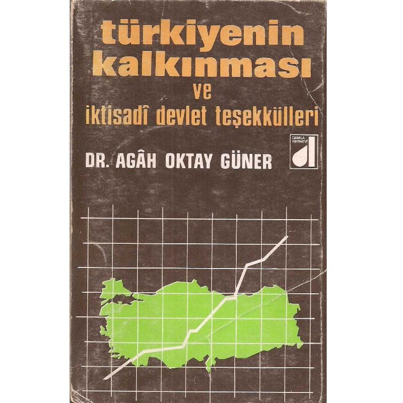 Türkiye'nin Kalkınması ve İktisadi Devlet Teşekkülleri - Agah Oktay GÜNER,  Dr. Agah Oktay GÜNER - İkinci El Kitap - kitantik | #110201200474