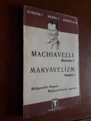 MACHIAVELLI KİMDİR ? MAKYAVELİZM NEDİR ? MAKYAVELİN HAYATI, MAKYAVELİZMİN ESASLARI