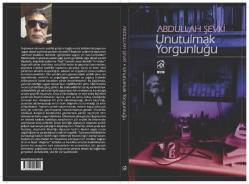 UNUTULMAK YORGUNLUĞU