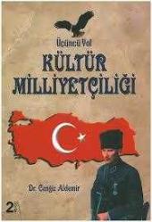 ÜÇÜNCÜ YOL - KÜLTÜR MİLLİYETÇİLİĞİ - imzalı