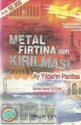 METAL FIRTINA'NIN KIRILMASI AY YILDIZIN PARILTISI - BÜYÜK TÜRK MİLLETİ'NİN BİRLİK VE BERABERLİĞİNİ KORUYANLARA (İLK BASKI 50.000 ADET)