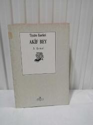 AKİF BEY(TİYATRO ESERLERİ)